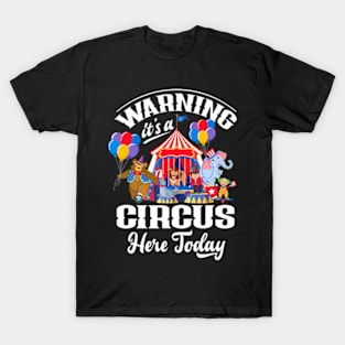 Warning Its A Circus Here Today Carnival Birthday Party T-Shirt